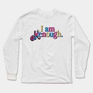 I Am Kenough Colorful Long Sleeve T-Shirt